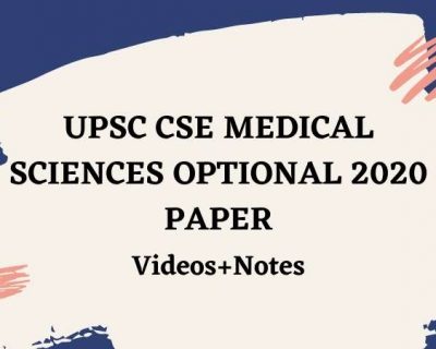 UPSC CSE Medical sciences optional 2020 paper analysis (Videos+Notes)
